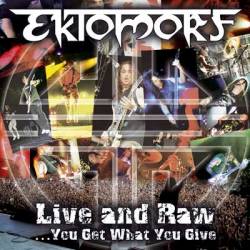 Ektomorf : Live and Raw...You Get What You Give